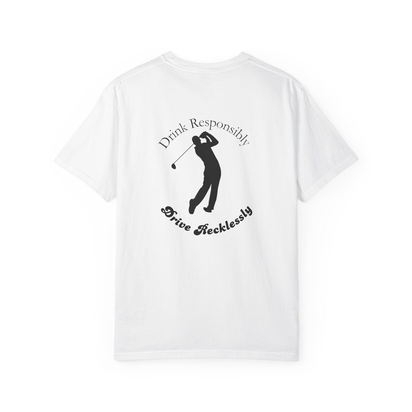 Drink Responsibly Drive Recklessly Tee